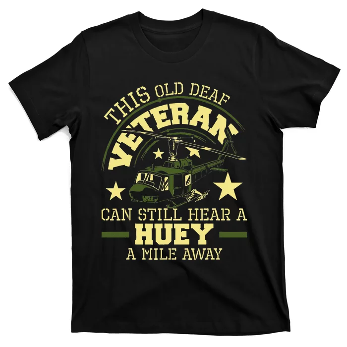 Hear A Huey A Mile Away Helicopter Pilot Vietnam Veteran T-Shirt