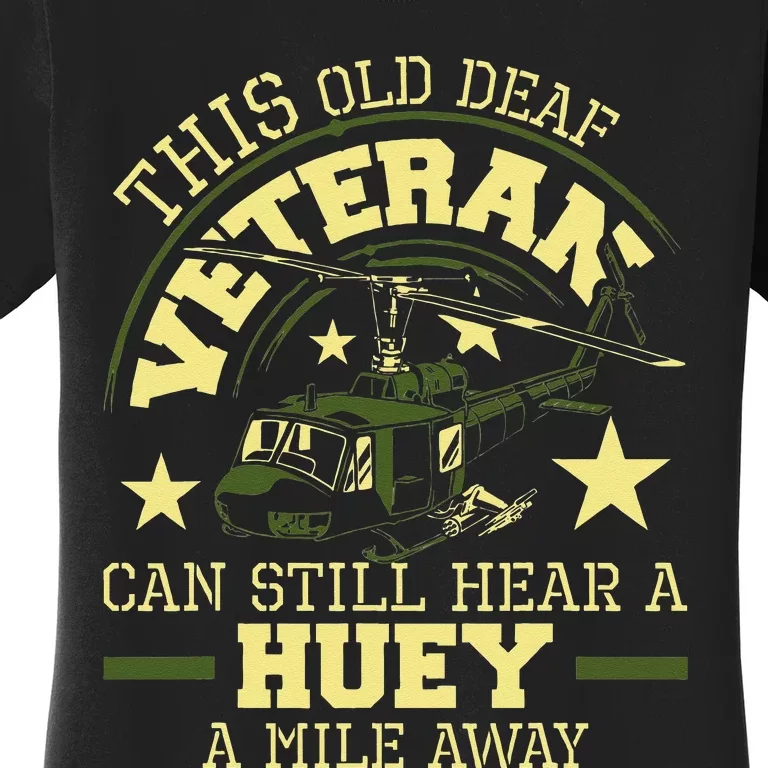 Hear A Huey A Mile Away Helicopter Pilot Vietnam Veteran Women's T-Shirt