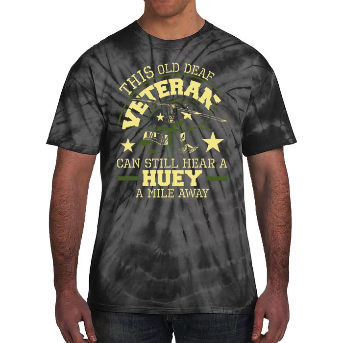 Hear A Huey A Mile Away Helicopter Pilot Vietnam Veteran Tie-Dye T-Shirt