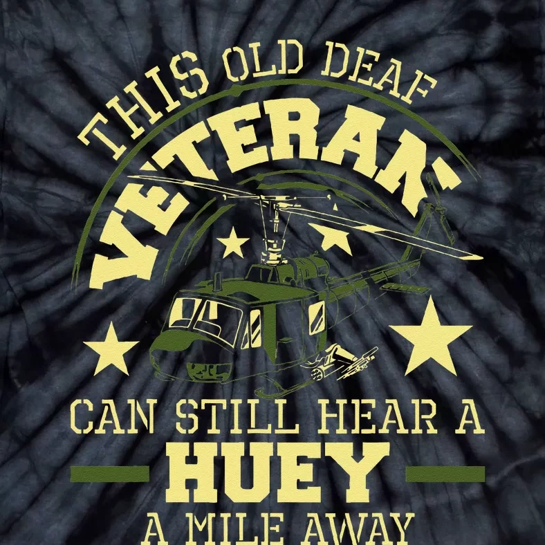 Hear A Huey A Mile Away Helicopter Pilot Vietnam Veteran Tie-Dye T-Shirt