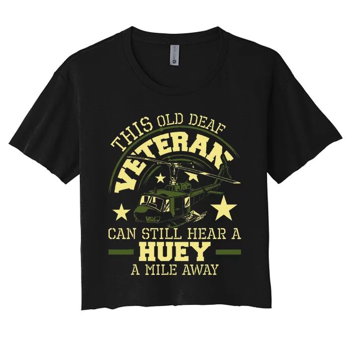 Hear A Huey A Mile Away Helicopter Pilot Vietnam Veteran Women's Crop Top Tee