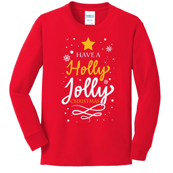 Have A Holly Jolly Christmas Kids Long Sleeve Shirt