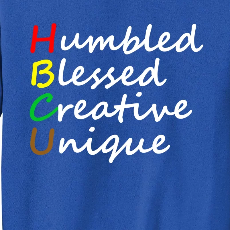 Hbcu African Humbled Blessed Creative Unique History Month Gift Tall Sweatshirt