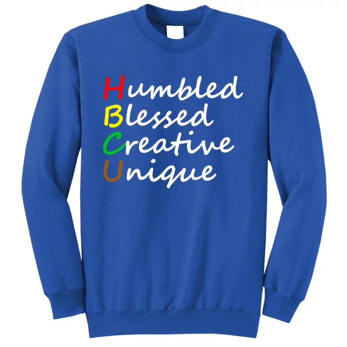 Hbcu African Humbled Blessed Creative Unique History Month Gift Tall Sweatshirt