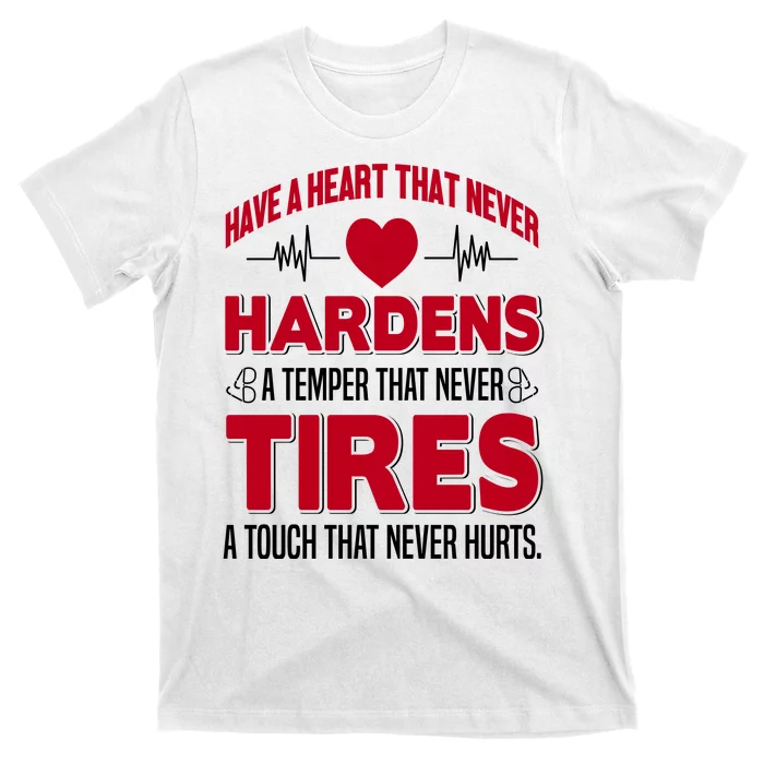 Have A Heart That Never Hardens T-Shirt