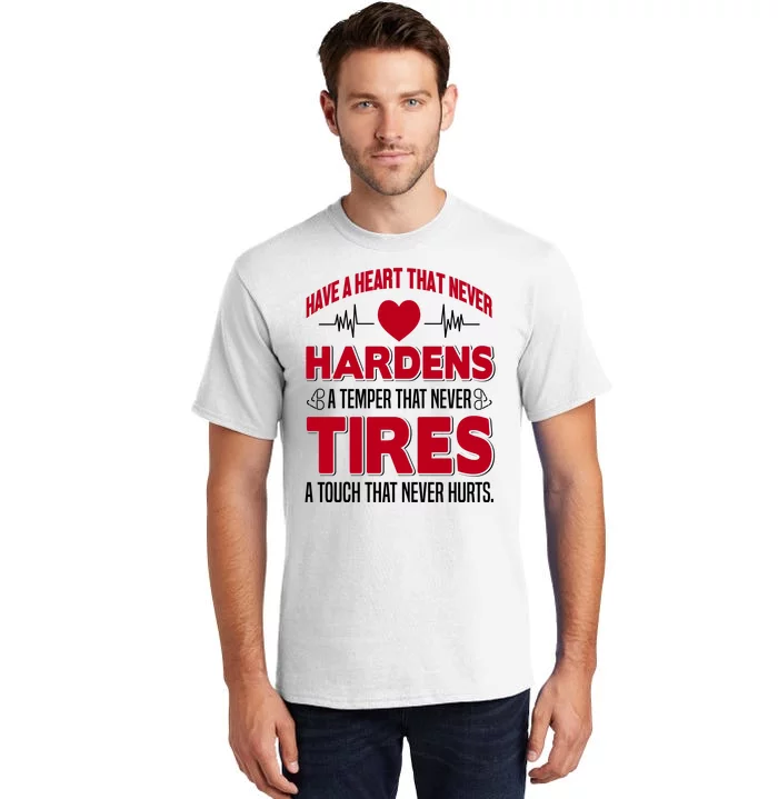 Have A Heart That Never Hardens Tall T-Shirt