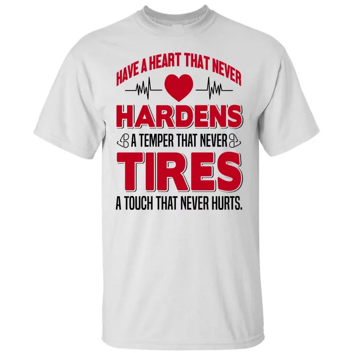 Have A Heart That Never Hardens Tall T-Shirt