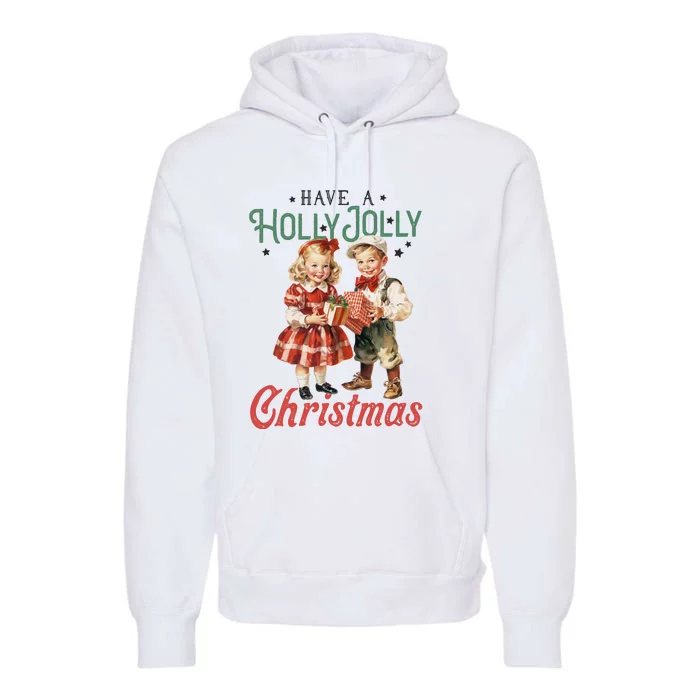 Have A Holly Jolly Christmas Premium Hoodie