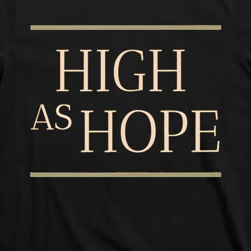 High As Hope Florence Fan Of Indie Pop Rock T-Shirt