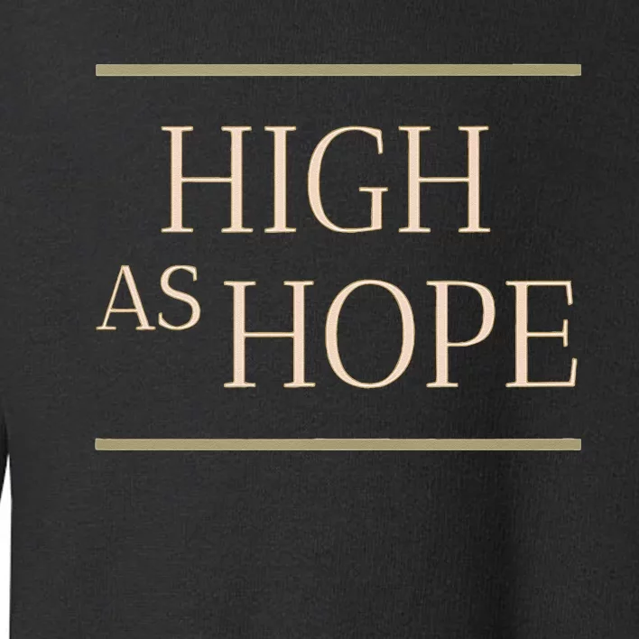 High As Hope Florence Fan Of Indie Pop Rock Toddler Sweatshirt