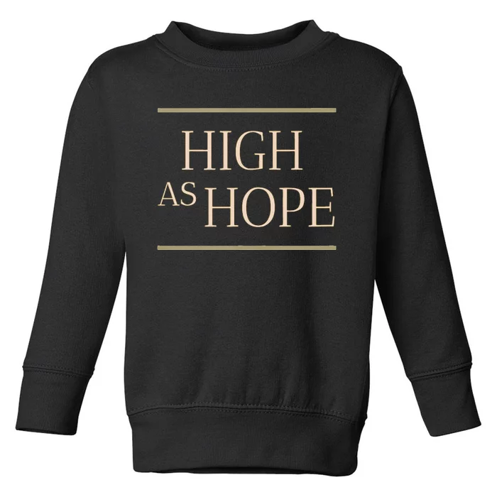 High As Hope Florence Fan Of Indie Pop Rock Toddler Sweatshirt