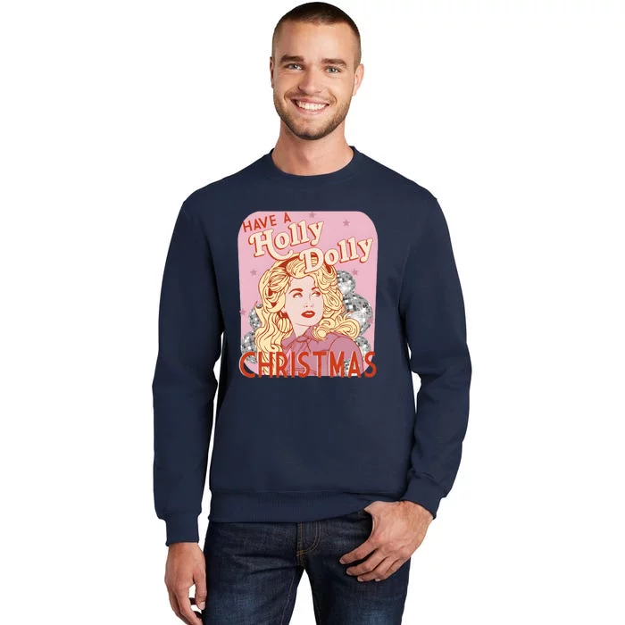 Have A Holly Dolly Christmas Funny Lover Fan Merry Christmas Tall Sweatshirt