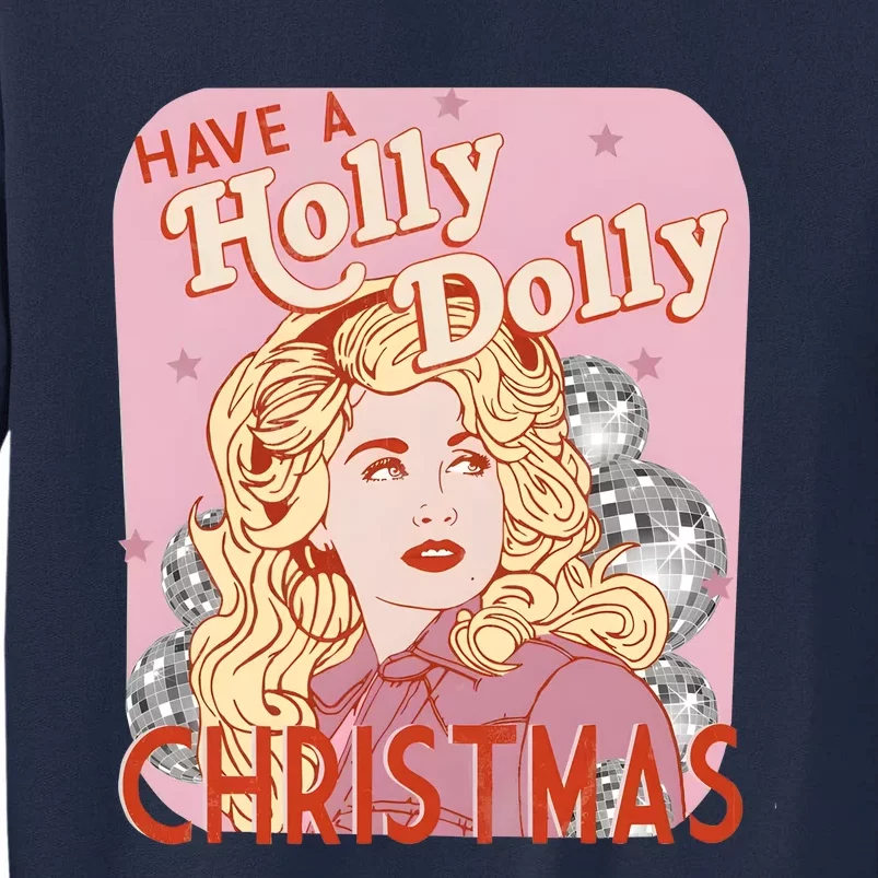 Have A Holly Dolly Christmas Funny Lover Fan Merry Christmas Tall Sweatshirt