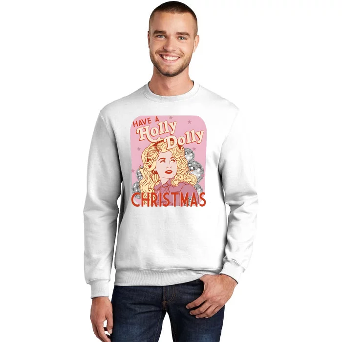 Have A Holly Dolly Christmas Funny Lover Fan Merry Christmas Sweatshirt