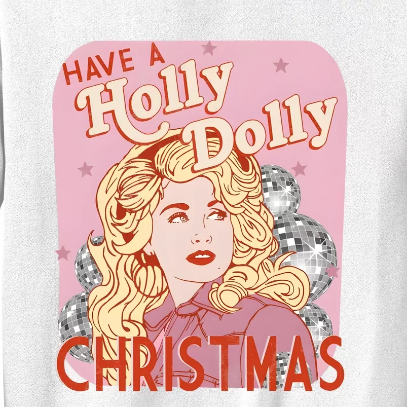 Have A Holly Dolly Christmas Funny Lover Fan Merry Christmas Sweatshirt