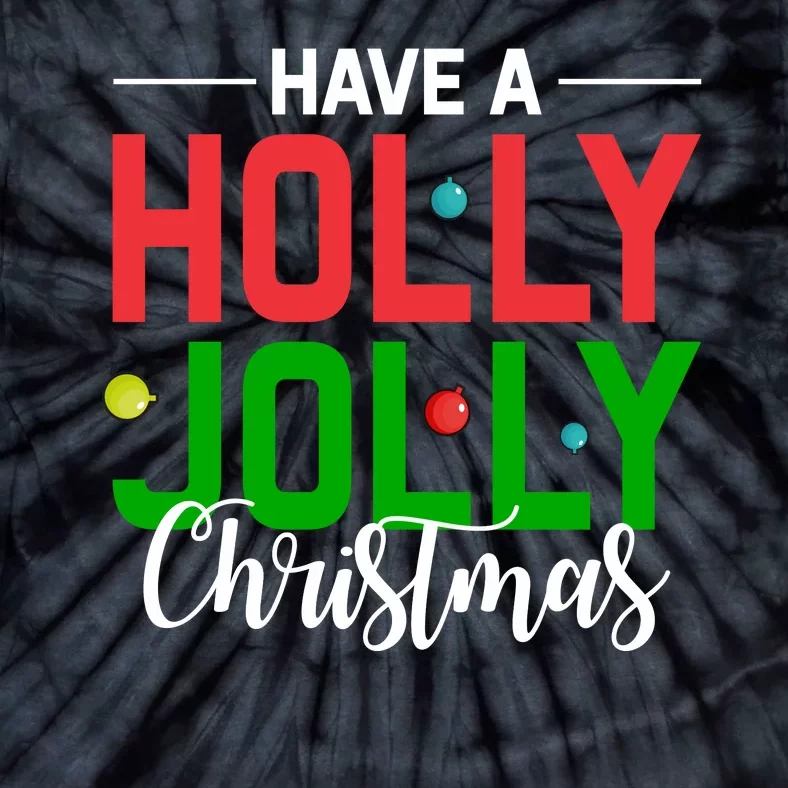 Have A Holly Jolly Christmas Tie-Dye T-Shirt