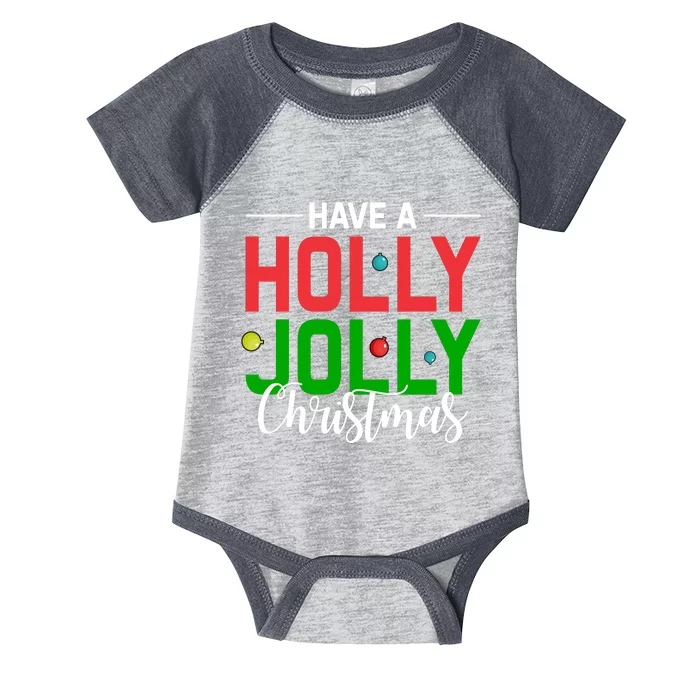 Have A Holly Jolly Christmas Infant Baby Jersey Bodysuit