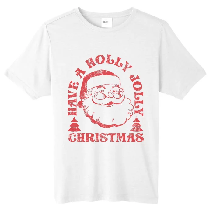 Have A Holly Christmas Jolly Xmas Cute Santa Funny Holiday ChromaSoft Performance T-Shirt