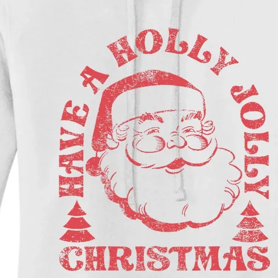 Have A Holly Christmas Jolly Xmas Cute Santa Funny Holiday Women's Pullover Hoodie