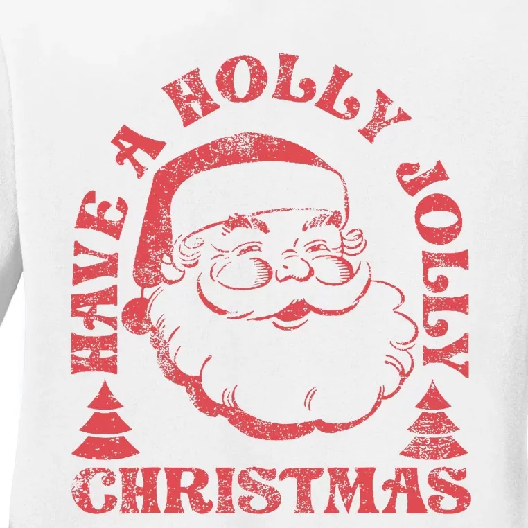 Have A Holly Christmas Jolly Xmas Cute Santa Funny Holiday Ladies Long Sleeve Shirt