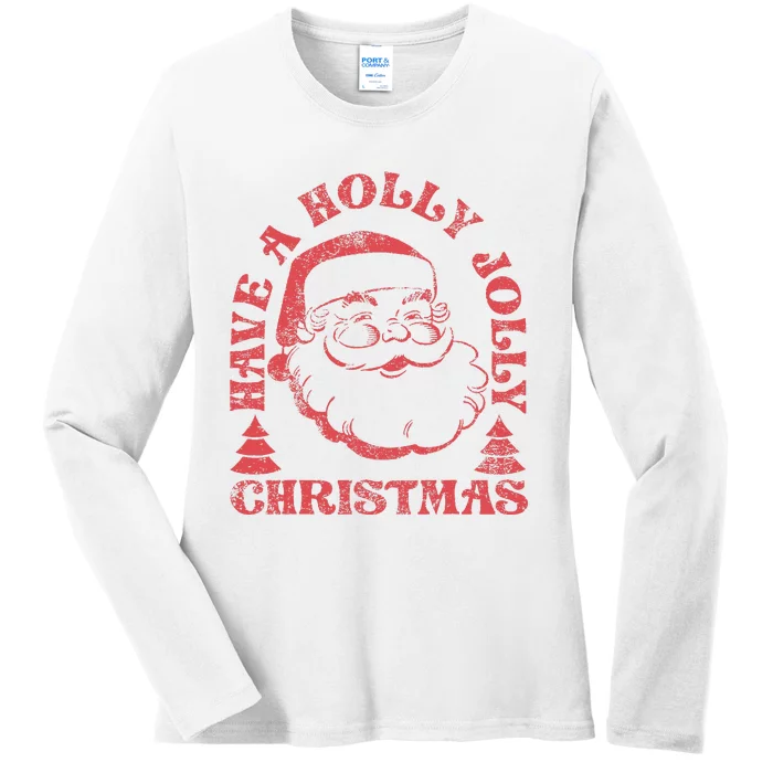 Have A Holly Christmas Jolly Xmas Cute Santa Funny Holiday Ladies Long Sleeve Shirt