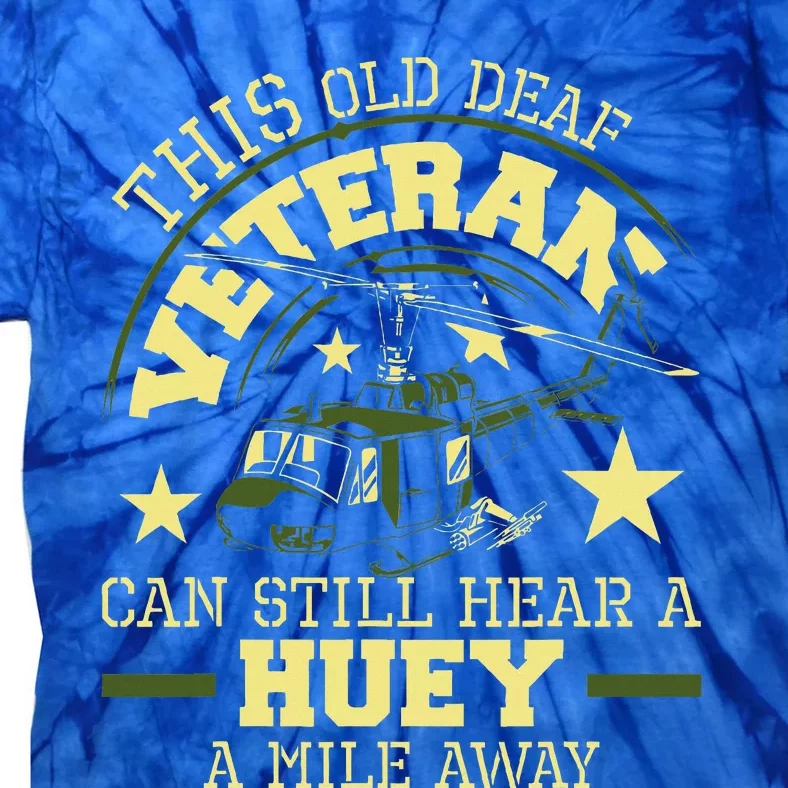 Hear A Huey A Mile Away Helicopter Pilot Vietnam Tie-Dye T-Shirt