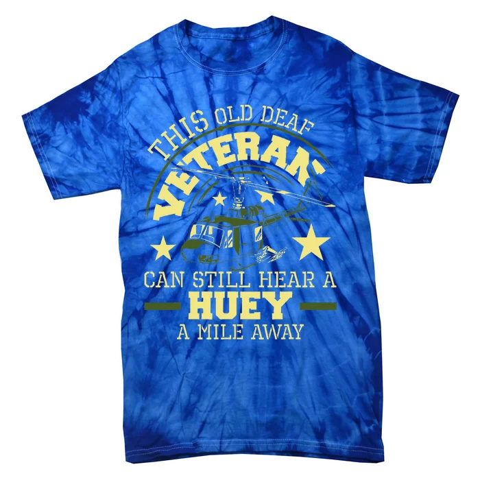 Hear A Huey A Mile Away Helicopter Pilot Vietnam Tie-Dye T-Shirt