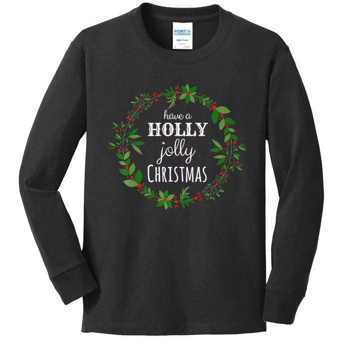 Have A Holly Jolly Christmas Wreath Xmas Holiday Kids Long Sleeve Shirt