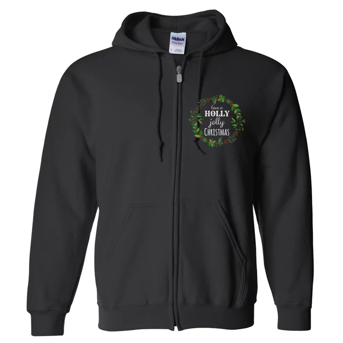 Have A Holly Jolly Christmas Wreath Xmas Holiday Full Zip Hoodie