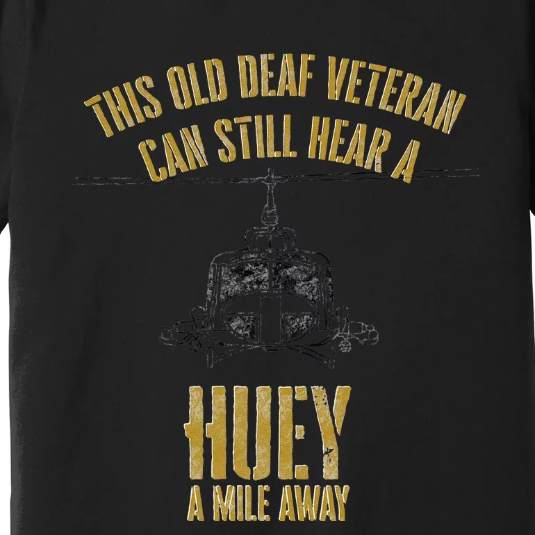 Hear A Huey A Mile Away Funny Veteran Helicopter Gift Premium T-Shirt