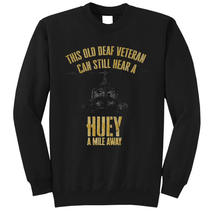 Hear A Huey A Mile Away Funny Veteran Helicopter Gift Tall Sweatshirt