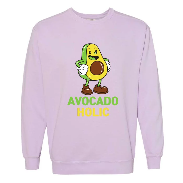 Healthy Avocado Holic Avocado Lovers Garment-Dyed Sweatshirt