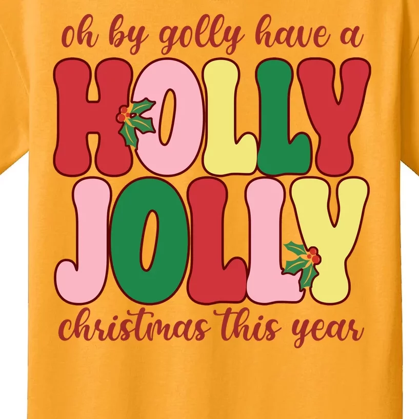 Have A Holly Jolly Christmas This Year Holiday Kids T-Shirt