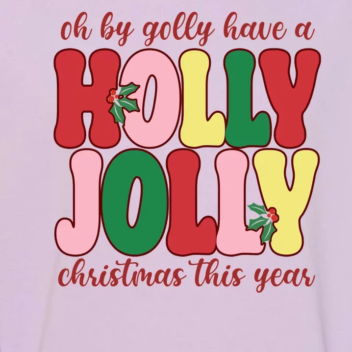 Have A Holly Jolly Christmas This Year Holiday Garment-Dyed Sweatshirt