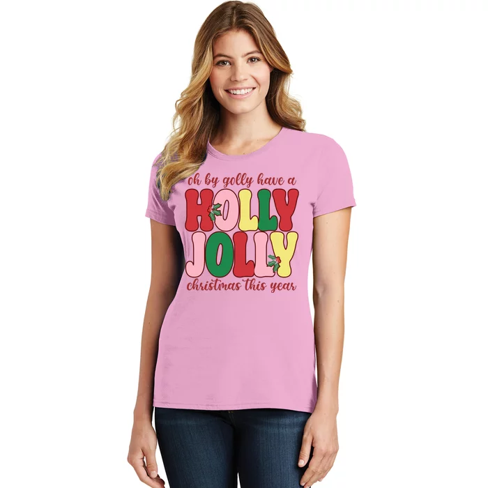 Have A Holly Jolly Christmas This Year Holiday Women's T-Shirt