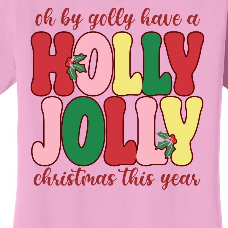 Have A Holly Jolly Christmas This Year Holiday Women's T-Shirt