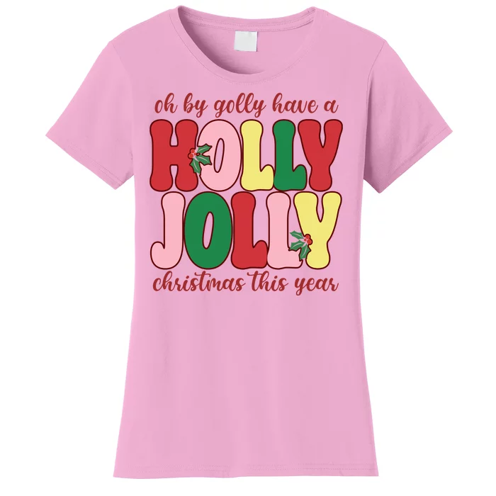 Have A Holly Jolly Christmas This Year Holiday Women's T-Shirt