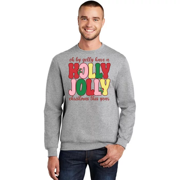 Have A Holly Jolly Christmas This Year Holiday Tall Sweatshirt