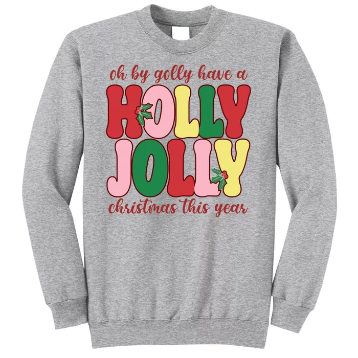 Have A Holly Jolly Christmas This Year Holiday Tall Sweatshirt