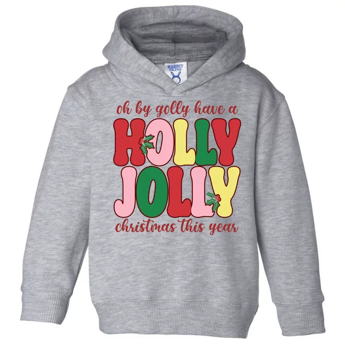 Have A Holly Jolly Christmas This Year Holiday Toddler Hoodie