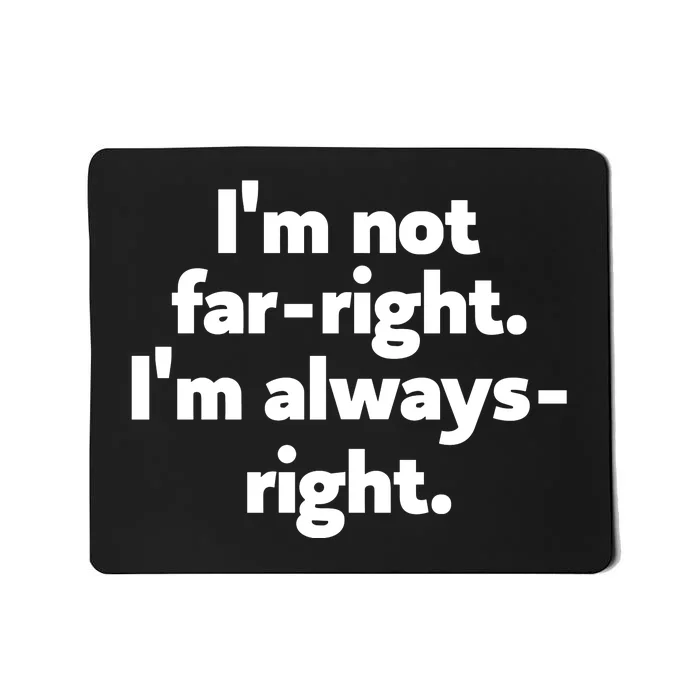 Hazel Appleyard Im Not Fa Right Im Always Right Mousepad