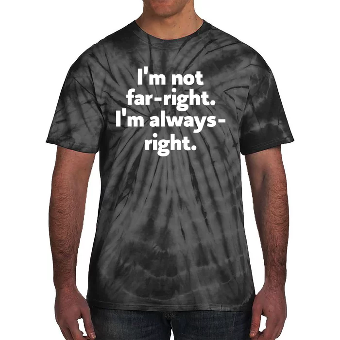 Hazel Appleyard Im Not Fa Right Im Always Right Tie-Dye T-Shirt