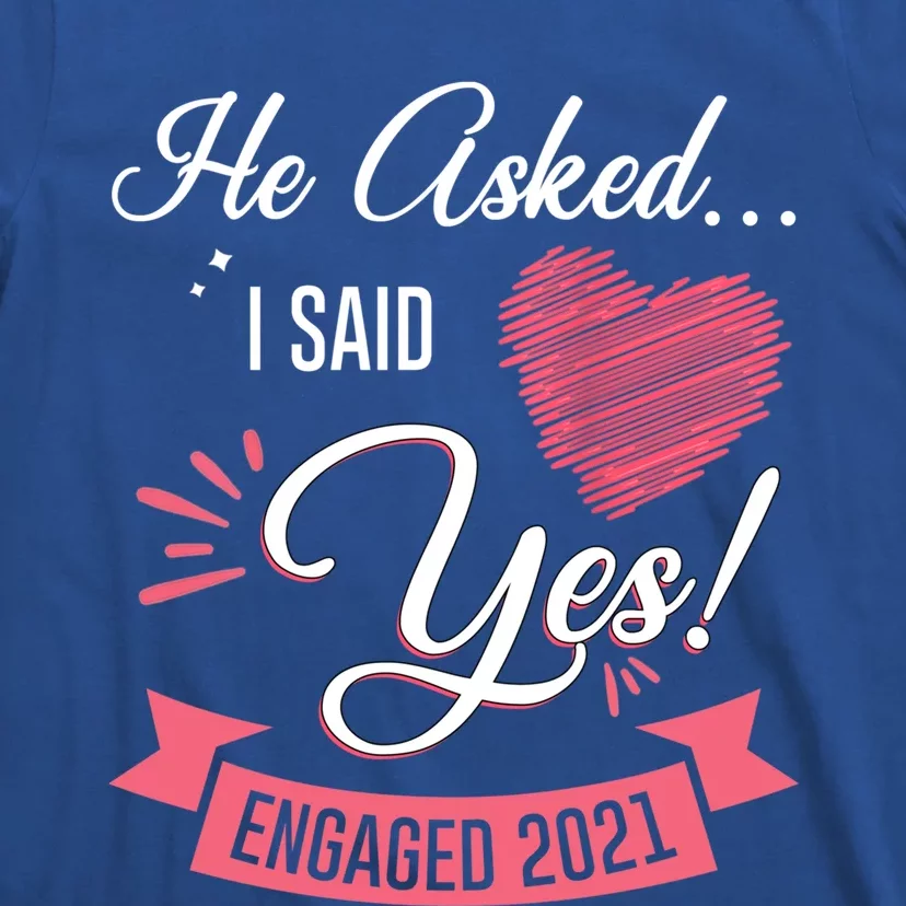 He Asked I Said Yes Engaget Announcet Gift T-Shirt