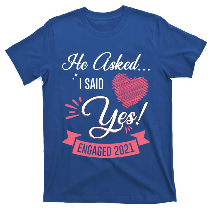 He Asked I Said Yes Engaget Announcet Gift T-Shirt