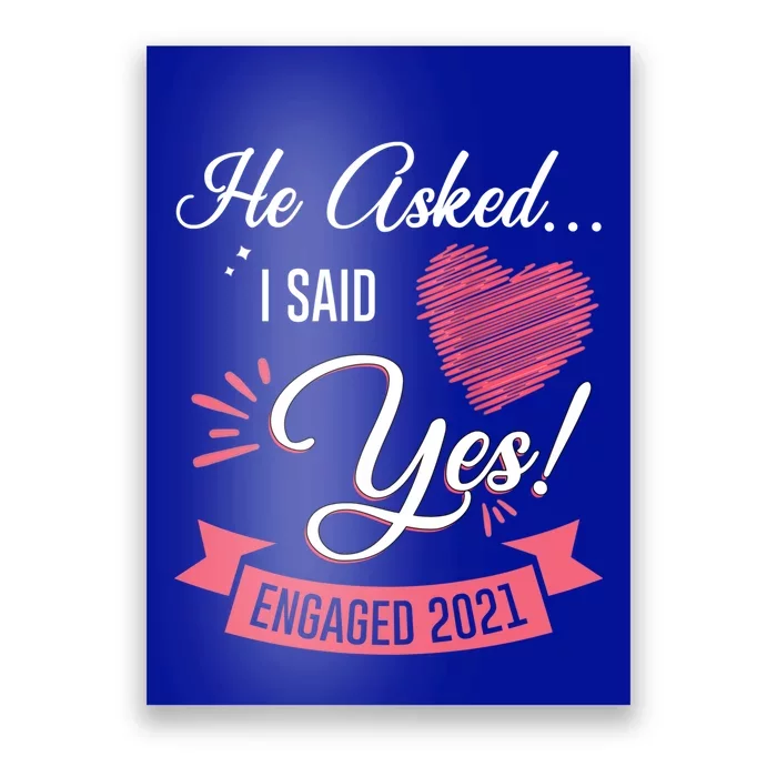 He Asked I Said Yes Engaget Announcet Gift Poster