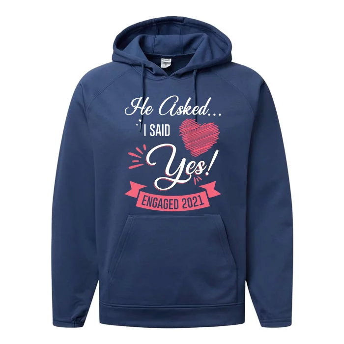 He Asked I Said Yes Engaget Announcet Gift Performance Fleece Hoodie