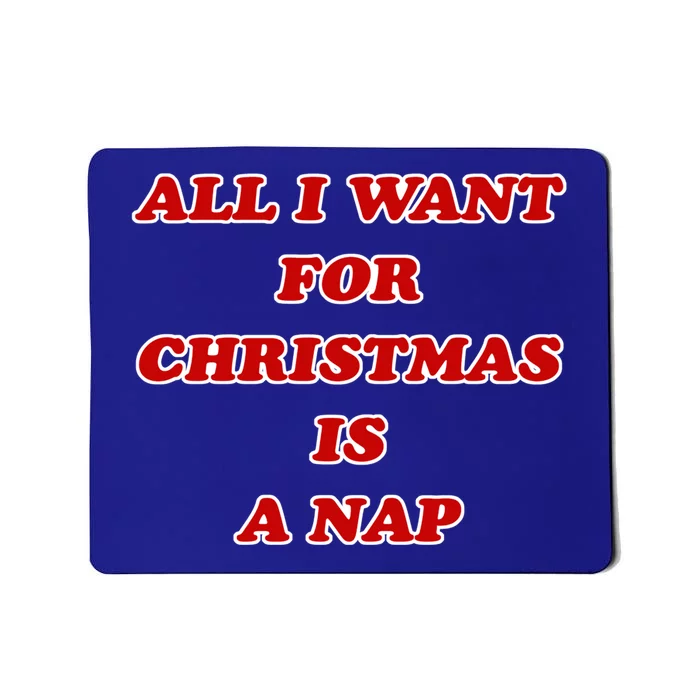 Holiday All I Want For Christmas Is A Nap Text Cool Gift Mousepad