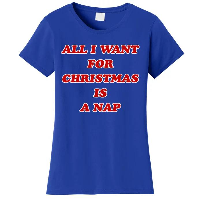 Holiday All I Want For Christmas Is A Nap Text Cool Gift Women's T-Shirt