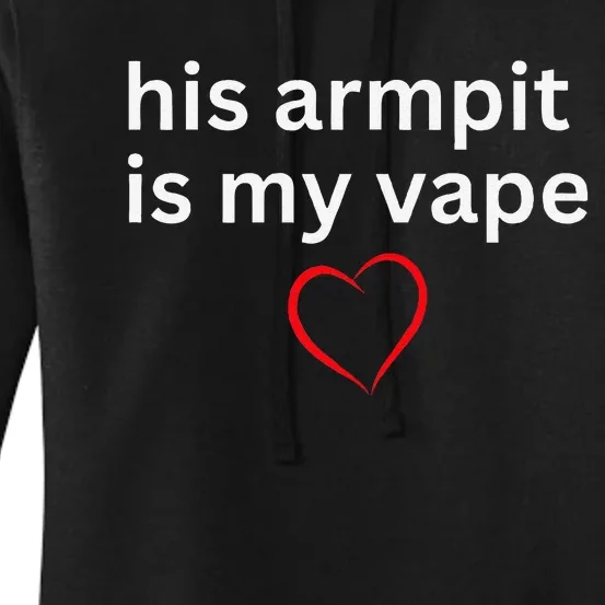 His Armpit Is My Vape Women's Pullover Hoodie