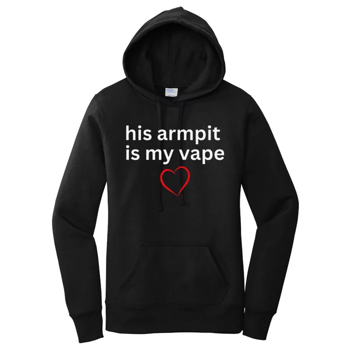 His Armpit Is My Vape Women's Pullover Hoodie